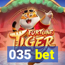 035 bet